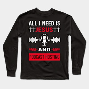 I Need Jesus And Podcast Hosting Podcasts Long Sleeve T-Shirt